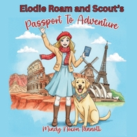 Elodie Roam and Scout's Passport to Adventure B0GSXL9PBP Book Cover