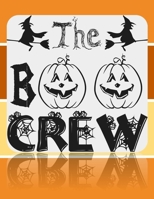 The Boo Crew: Great Halloween Coloring And Sketchbook for Primary School Kids 5 To 7 Years Old With Big Not-So-Scary Pictures To Trace, Color, Sketch, Paint, Doodle And Draw 1693440156 Book Cover