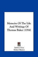 Memoirs Of The Life And Writings Of Thomas Baker 1165427478 Book Cover