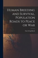 Human Breeding and Survival, Population Roads to Peace or War 1014976952 Book Cover