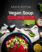 Vegan Soup Cookbook: Plant-Based Vegan Soups and Stews 1794217541 Book Cover