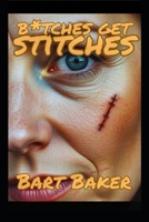 BITCHES GET STITCHES B0F3NY7ZQG Book Cover