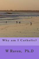Why am I Catholic? 0978654641 Book Cover