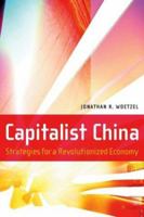 Capitalist China: Strategies for a Revolutionized Economy 0470821086 Book Cover