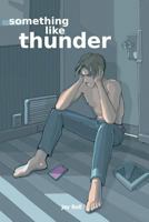 Something Like Thunder 1511774932 Book Cover