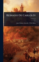 Reinado De Carlos Iv (Spanish Edition) 1023727641 Book Cover