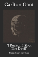 I Reckon I Shot The Devil B086G29C13 Book Cover