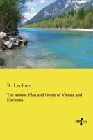 The Newest Plan and Guide of Vienna and Environs 3337180892 Book Cover