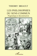 Les philosophies du sens commun: Pragmatique et déconstruction (La Philosophie En Commun) (French Edition) 2747570398 Book Cover