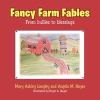 Fancy Farm Fables: From Bullies to Blessings 1489732225 Book Cover