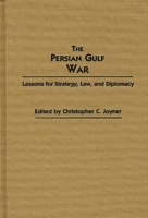 The Persian Gulf War: Lessons for Strategy, Law, and Diplomacy (Contributions in Military Studies) 0313267103 Book Cover