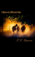 A Horse of a Different Color 0692615407 Book Cover
