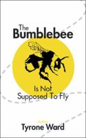 The Bumblebee Is Not Supposed to Fly 1532061412 Book Cover