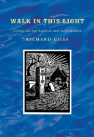 Walk in This Light: Living Out Our Baptism and Confirmation 1848253273 Book Cover