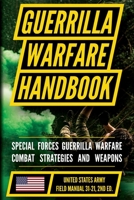 U.S. Army Guerrilla Warfare and Special Forces Operations Manual (FM 31-21): Unconventional and Irregular Warfare Combat Doctrine B0H767QX99 Book Cover