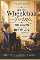 As the Wheelchair Turns: The Woman in Room 203 (The Willow Manor Chronicles) B0HGQJRH8B Book Cover