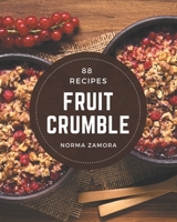 88 Fruit Crumble Recipes: Home Cooking Made Easy with Fruit Crumble Cookbook! B08KYS6FQX Book Cover