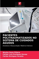 PACIENTES POLITRAUMATIZADOS NO SISTEMA DE CUIDADOS AGUDOS: Anestesia e Ressuscitação. Medicina Intensiva 6204028138 Book Cover