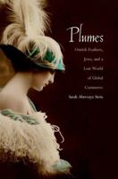 Plumes: Ostrich Feathers, Jews, and a Lost World of Global Commerce 0300127367 Book Cover