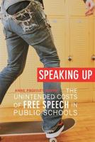 Speaking Up: The Unintended Costs of Free Speech in Public Schools 0674046307 Book Cover