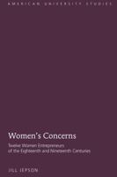 Women’s Concerns: Twelve Women Entrepreneurs of the Eighteenth and Nineteenth Centuries 1433104237 Book Cover