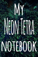 My Neon Tetra Notebook: The perfect gift for the fish keeper in your life - 119 page lined journal! 1699099200 Book Cover