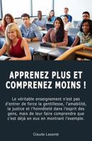 Apprenez Plus et Comprenez Moins ! 2923727703 Book Cover