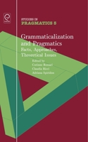 Grammaticalization and Pragmatics: Facts, Approaches, Theoretical Issues 1848551622 Book Cover