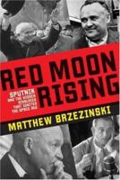 Red Moon Rising: Sputnik and the Rivalries that Ignited the Space Age 080508147X Book Cover
