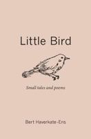 Little Bird: Small Tales and Poems 149296901X Book Cover