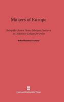 Makers of Europe: Being the James Henry Morgan Lectures in Dickinson College for 1930 1015263771 Book Cover