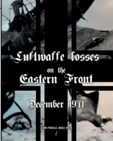 December 1941: Luftwaffe losses on the Eastern Front B0GMB5MLWS Book Cover