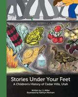 Stories Under Your Feet: A Children's History of Cedar Hills, Utah 036887060X Book Cover