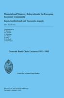 Financial and Monetary Integration in the European Economic Community: Legal, Institutional and Economic Aspects: General Bank Chair Lecturers 1991-1992 9065447180 Book Cover