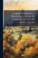 Correspondance Politique De M. De Lanssac (Louis De Saint-Gelais: 1548-1557 1144793939 Book Cover