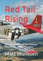 Red Tail Rising: The Untold Story of the Tuskegee Airmen's Courage and Legacy B0GRRHLZYX Book Cover