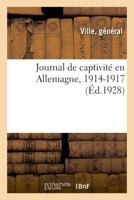 Journal de ma captivité en Allemagne, 1914-1917 2329035586 Book Cover