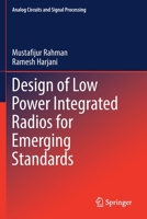 Design of Low Power Integrated Radios for Emerging Standards (Analog Circuits and Signal Processing) 3030213358 Book Cover