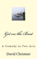 Get on the Boat: A Full-Length Comedy 1543238238 Book Cover