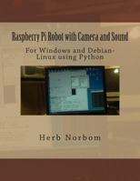 Raspberry Pi Robot with Camera and Sound: For Windows and Debian-Linux Using Python 1493614894 Book Cover