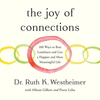 The Joy of Connections: 100 Ways to Beat Loneliness and Live a Happier and More Meaningful Life B0DQG3HKZW Book Cover