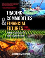 Trading Commodities and Financial Future: A Step by Step Guide to Mastering the Markets (3rd Edition) 0131476548 Book Cover