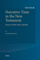 Narrative Time in the New Testament: Essays on Mark, John, and Paul 9042939362 Book Cover
