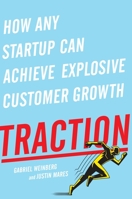 Traction: How Any Startup Can Achieve Explosive Customer Growth 1591848369 Book Cover