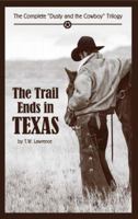 The Trail Ends in Texas: The Complete Dusty and the Cowboy Trilogy 099744813X Book Cover