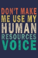 Don't Make Me Use My Human Resources Voice: Funny Vintage Coworker Gifts Journal 1698984812 Book Cover