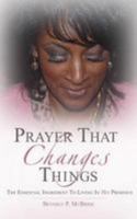 Prayer That Changes Things 0692446540 Book Cover