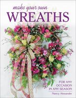 Make Your Own Wreaths: For Any Occasion in Any Season 0811716198 Book Cover