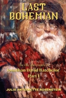 Last Bohemian : The Life and Times of Jonathan David Batchelor Part 1 1968491325 Book Cover
