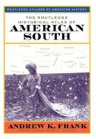 The Routledge Historical Atlas of the American South (Routledge Atlases of American History) 0415921414 Book Cover